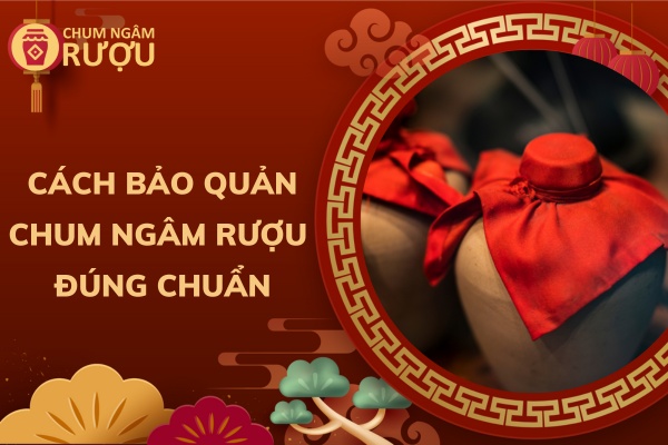 bao-quan-chum-ngam-ruou-dung-cach (1)