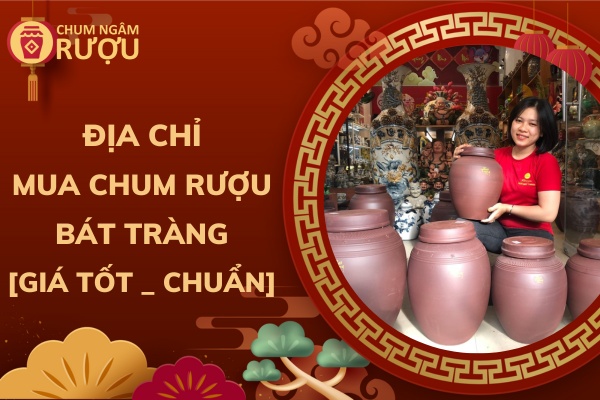 dia-chi-mua-chum-ruou-bat-trang-gia-tot-chinh-hang